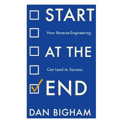 Start at the End - Bigham, Dan