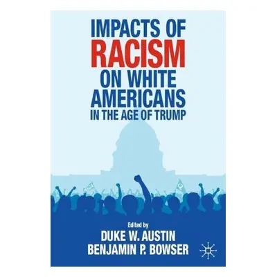 Impacts of Racism on White Americans In the Age of Trump