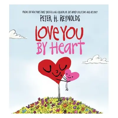 Love You By Heart - Reynolds, Peter H.