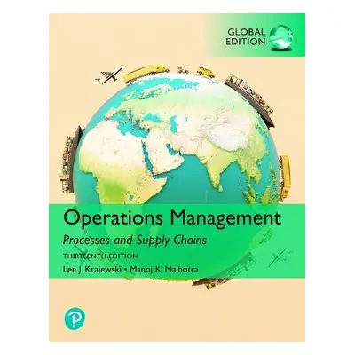 Operations Management: Processes and Supply Chains, Global Edition - Krajewski, Lee a Malhotra, 