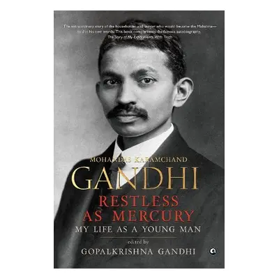 Restless as Mercury - Gandhi, Gopalkrishna