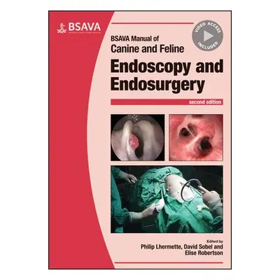 BSAVA Manual of Canine and Feline Endoscopy and Endosurgery