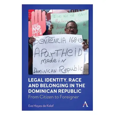 Legal Identity, Race and Belonging in the Dominican Republic - Kalaf, Eve Hayes de