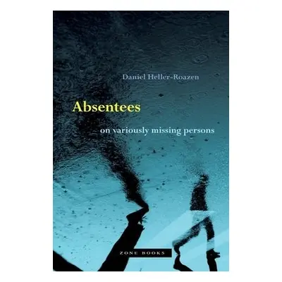 Absentees – On Variously Missing Persons - Heller–roazen, Daniel