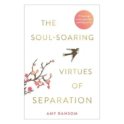 Soul-Soaring Virtues of Separation - Ransom, Amy