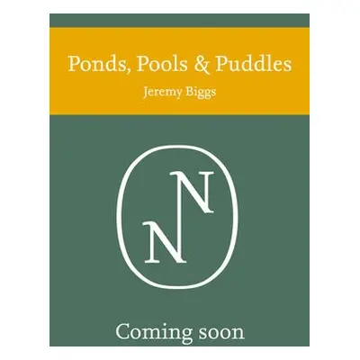 Ponds, Pools and Puddles - Biggs, Jeremy a Williams, Penny