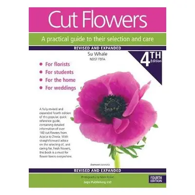 Cut Flowers A practical guide to their selection and care - Whale, Su