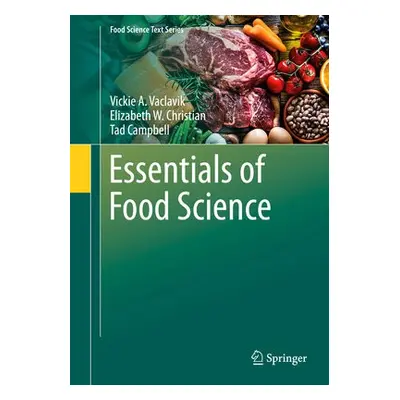 Essentials of Food Science - Vaclavik, Vickie A., Ph.D. a Christian, Elizabeth W. a Campbell, Ta