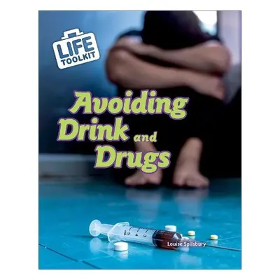 Avoiding Drink and Drugs - Spilsbury, Louise