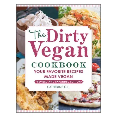 Dirty Vegan Cookbook, Revised Edition - Gill, Catherine