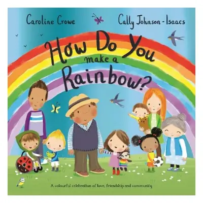 How Do You Make a Rainbow? - Crowe, Caroline