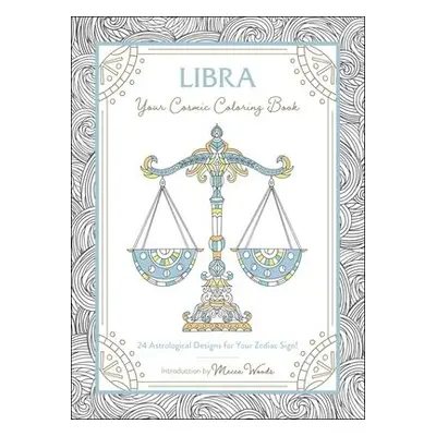 Libra: Your Cosmic Coloring Book - Woods, Mecca