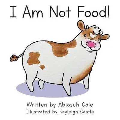 I Am Not Food! - Cole, Abioseh