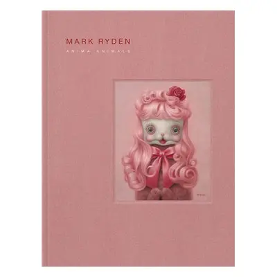 Mark Ryden’s Anima Animals - Ryden, Mark