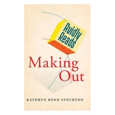 Avidly Reads Making Out - Stockton, Kathryn Bond