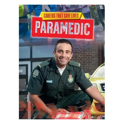 Careers That Save Lives: Paramedic - Spilsbury, Louise