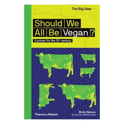 Should We All Be Vegan? - Watson, Molly