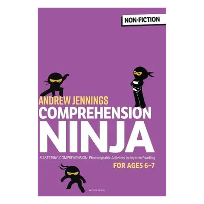 Comprehension Ninja for Ages 6-7: Non-Fiction - Jennings, Andrew