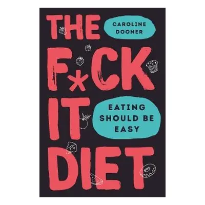 F*ck It Diet - Dooner, Caroline