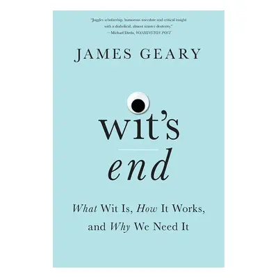 Wit's End - Geary, James (Harvard University)