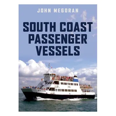 South Coast Passenger Vessels - Megoran, John