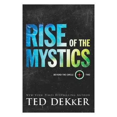 Rise of the Mystics - Dekker, Ted