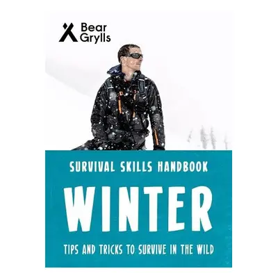 Bear Grylls Survival Skills: Winter - Grylls, Bear