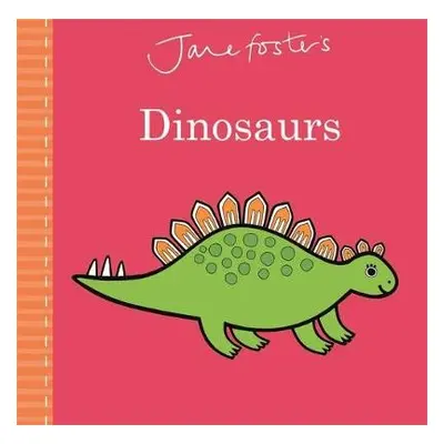 Jane Foster's Dinosaurs - Foster, Jane