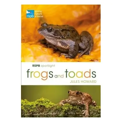 RSPB Spotlight Frogs and Toads - Howard, Mr Jules