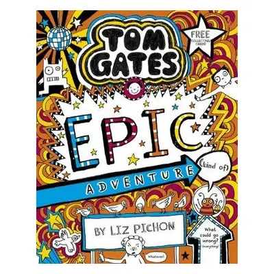 Tom Gates 13: Tom Gates: Epic Adventure (kind of) - Pichon, Liz