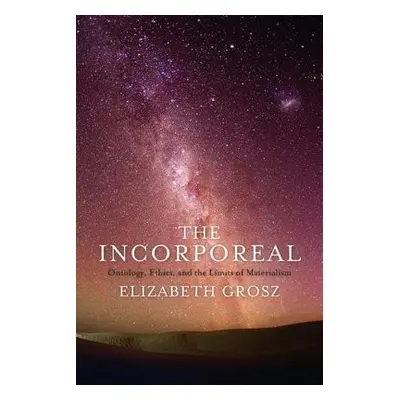 Incorporeal - Grosz, Elizabeth (Professor)