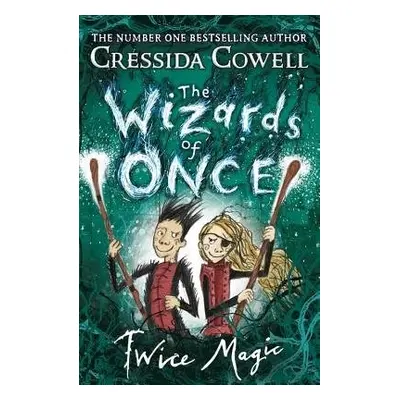 Wizards of Once: Twice Magic - Cowell, Cressida