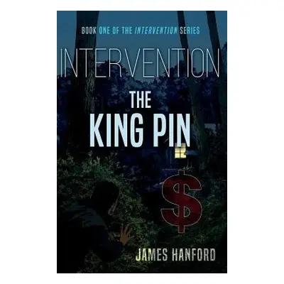 Intervention: The King Pin - Hanford, James