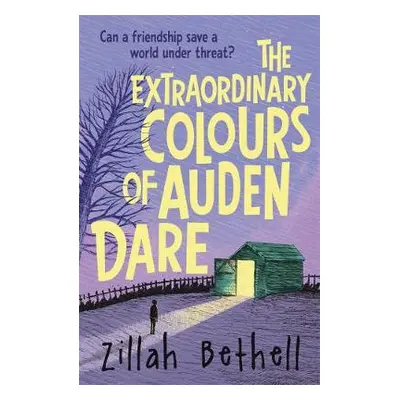 Extraordinary Colours of Auden Dare - Bethell, Zillah