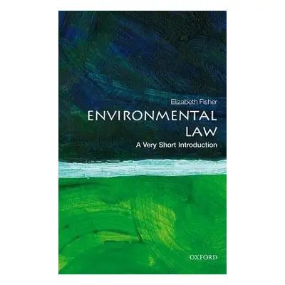 Environmental Law: A Very Short Introduction - Fisher, Elizabeth (Professor of Environmental Law