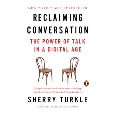 Reclaiming Conversation - Turkle, Sherry