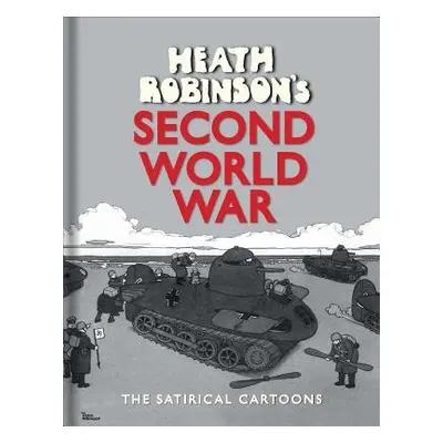 Heath Robinson's Second World War - Robinson, W. Heath