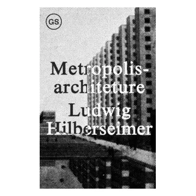 Metropolisarchitecture - Hilberseimer, .