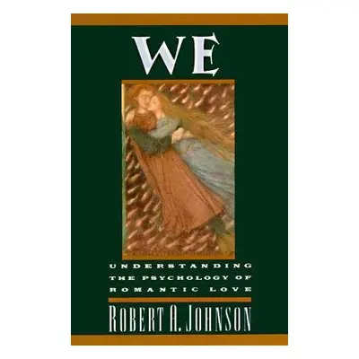 We: Understanding the Psychology of Romantic Love - Johnson, Robert A.