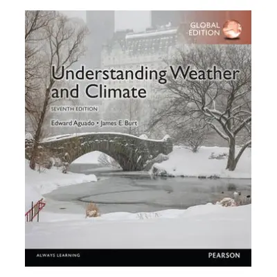 Understanding Weather a Climate, Global Edition - Burt, James a Aguado, Edward