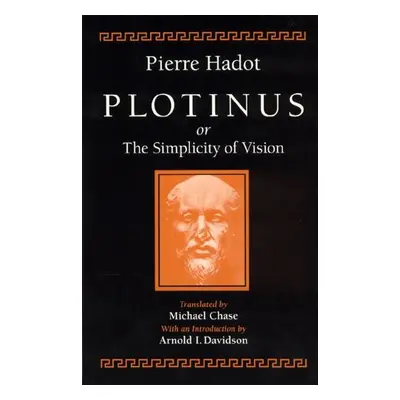 Plotinus or the Simplicity of Vision - Hadot, Pierre (College de France)