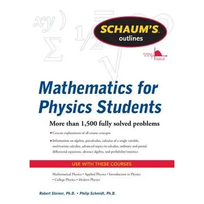 Schaum's Outline of Mathematics for Physics Students - Steiner, Robert a Schmidt, Philip