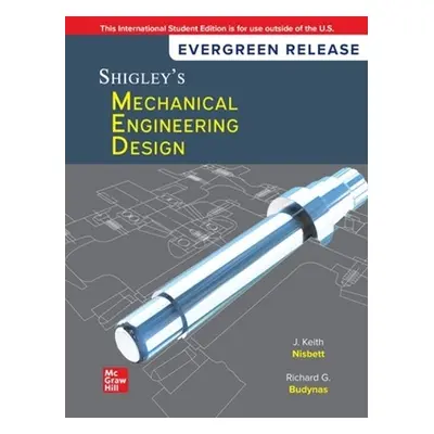 Shigley's Mechanical Engineering Design: 2024 Release ISE - Nisbett, Keith a Budynas, Richard