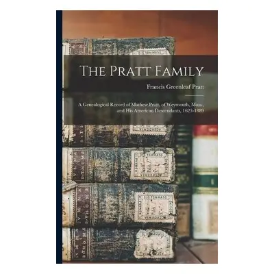 Pratt Family - Pratt, Francis Greenleaf 1850-1894