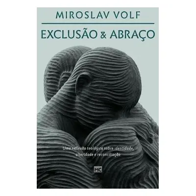 Exclusao e abraco - Volf, Miroslav