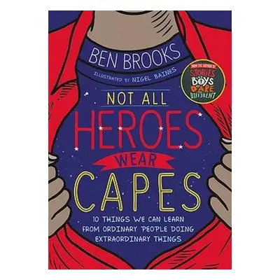 Not All Heroes Wear Capes - Brooks, Ben