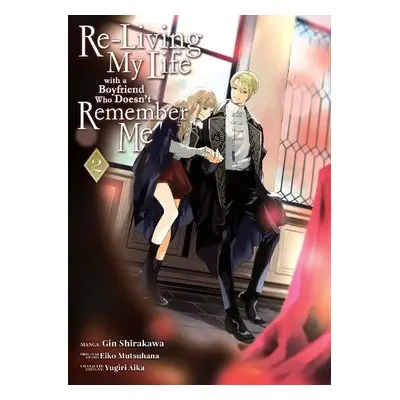 Re-Living My Life with a Boyfriend Who Doesn’t Remember Me (Manga) Vol. 2 - Mutsuhana, Eiko