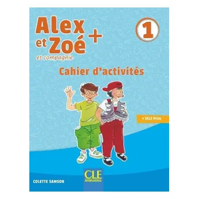 Alex et Zoe + 1: Cahier d'activites - Samson, Colette