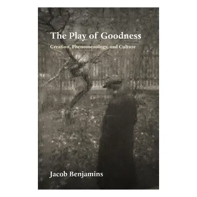 Play of Goodness - Benjamins, Jacob