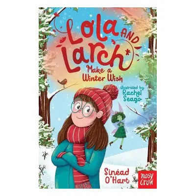 Lola and Larch Make a Winter Wish - O'Hart, Sinead